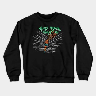 Things Musicals Taught Me T-Shirt Crewneck Sweatshirt